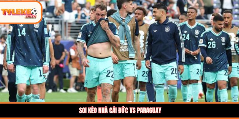 Soi kèo nhà cái Đức vs Paraguay 