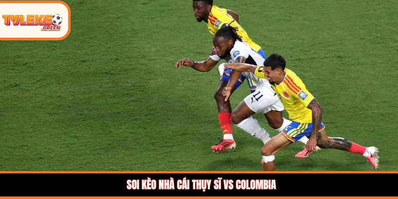 Đội hình dự kiến Thụy Sĩ vs Colombia